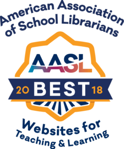 American Association of School Librarians 2018 Award for Best Websites for Teaching and Learning American Association of School Librarians 2018 Award for Best Websites for Teaching and Learning