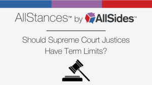 AllStances™: Should the Supreme Court Have Term Limits?